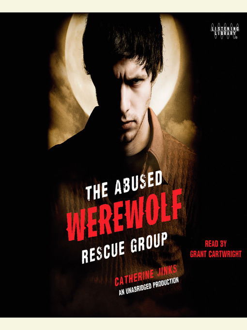 Title details for The Abused Werewolf Rescue Group by Catherine Jinks - Available
